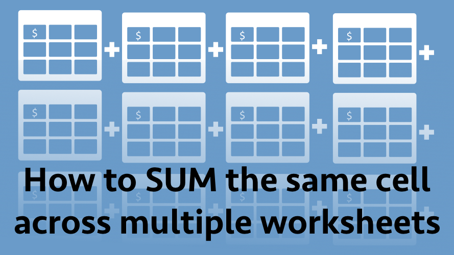 How To Add The Same Cell Across Multiple Worksheets
