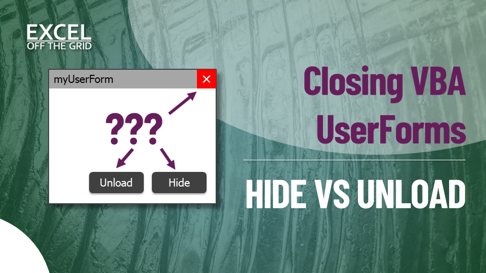 How to close VBA UserForm: Hide vs Unload