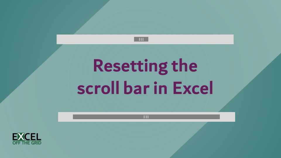 resetting-the-scroll-bar-in-excel-5-solutions-excel-off-the-grid