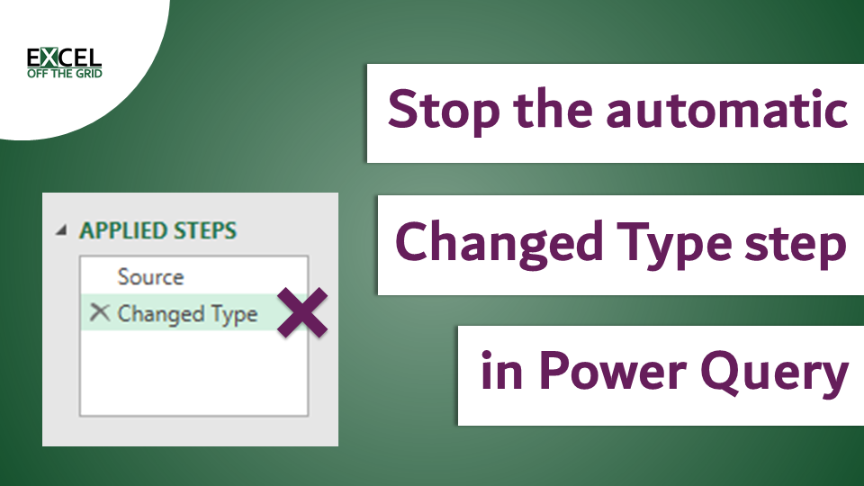 Stop the auto Changed Type step in Power Query