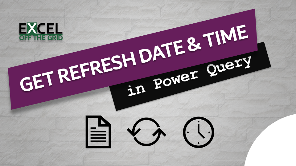 Get the refresh date & time in Power Query