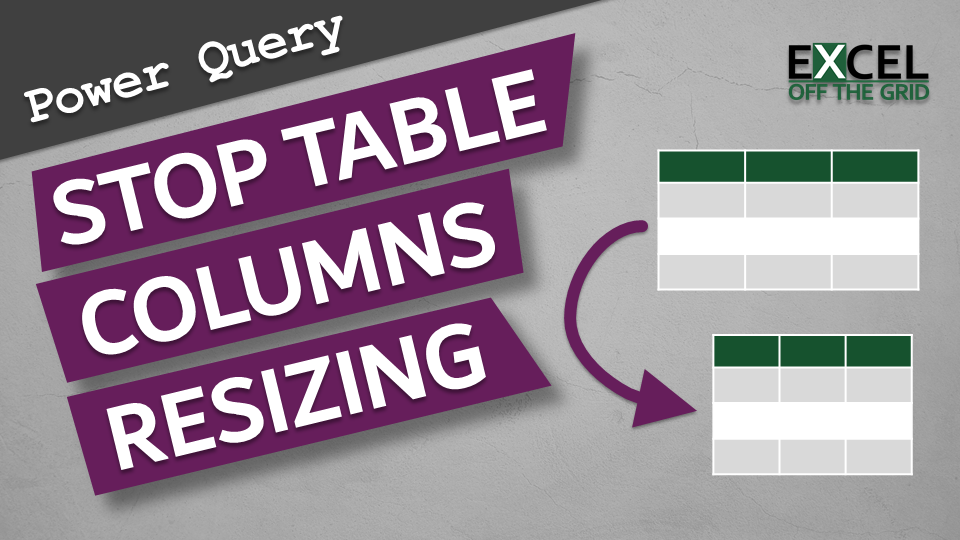 Power Query: Stop Excel Table columns resizing