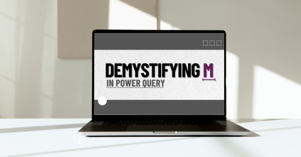 Demystifying M in Power Query Laptop